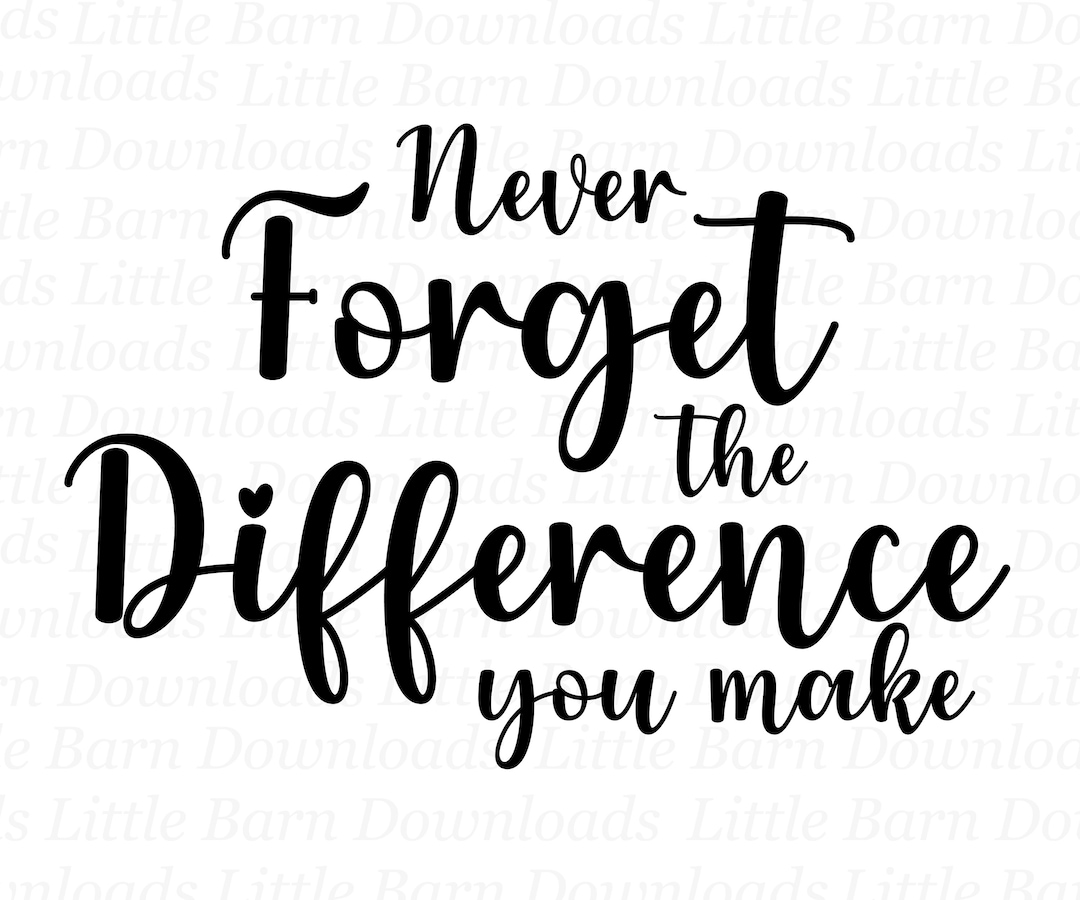 Never forget the difference you make png employee clipart sublimation