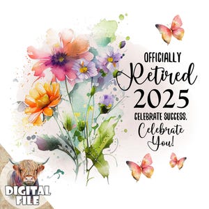 Clipart officiellement retraité 2025, PNG de la retraite, motifs de sublimation de retraite, transferts imprimables, ce n'est plus mon problème, floral