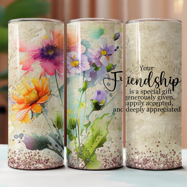 Your Friendship Is A Special Gift 20oz Tumbler, Friends Sublimation Skinny Tumbler Design, Seamless Tumbler, DIGITAL ONLY, Flowers