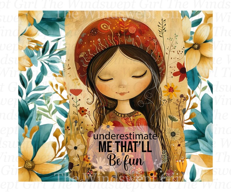 Underestimate Me That'll Be Fun 20oz Sublimation Tumbler Designs