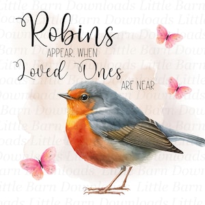 Robins Appear When Loved Ones Are Near PNG, Memorial Clipart, Memorial Sublimation, Digital Files