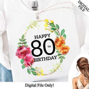 Feliz aniversário de 80 anos png, octogésimo aniversário, 80 e fabuloso, você tem 80 anos, presente de aniversário de 80 anos, gráficos de sublimação, transferências florais