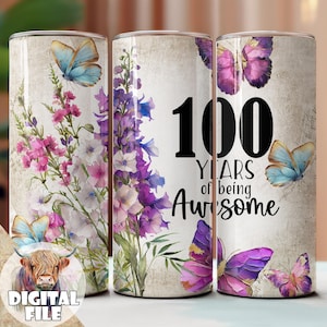 100 anos de ser incrível Design de sublimação de copo, 100º copo, Feliz aniversário, Download instantâneo, Copo DIGITAL de 20 onças, Floral