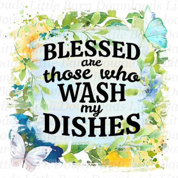 Blessed are those who wash my dishes png, kitchen clipart, waterslide graphics, floral transfers, towel sublimation, png designs