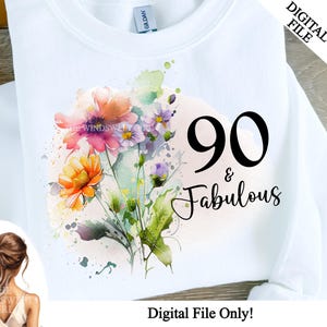 90e verjaardag clipart, 90 And Fabulous sublimatie transfers, instant download, bloemen verjaardagscadeau, afdrukbare verjaardagscadeaus, negentig