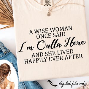 Clipart Une femme sage a dit que je serais parti, PNGS à la retraite, sublimation de retraite, téléchargement immédiat, impressions de retraite, idées de chemise