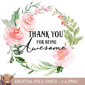 Thank You For Being Awesome PNG, Thank You Clipart, Sublimation Designs, Printable Thank You, Instant Download, Pink Flowers, Digital File