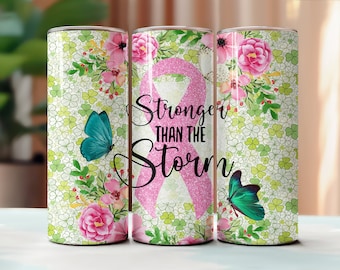 Stronger Than The Storm Tumbler, Sublimation Design Download, Breast Cancer Tumbler, Cancer Awareness Tumbler, 20oz Skinny Tumbler, Floral