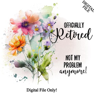 Clipart officiellement à la retraite au format PNG pour sublimation, PNG à la retraite, conceptions numériques, cadeau de retraite imprimable, plus mon problème