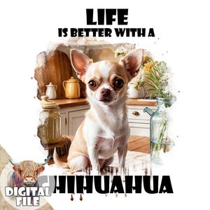 La vita è migliore con un Chihuahua PNG, Chihuahua in sublimazione, Mamma di un cane PNG, Download istantaneo, Regalo per gli amanti dei Chihuahua, Uso commerciale digitale