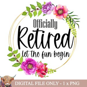 Clipart départ à la retraite, cadeau pour retraité, motifs par sublimation, décalcomanies pour toboggan aquatique, décalcomanies imprimables, officiellement retraité, Let the fun Begin PNG
