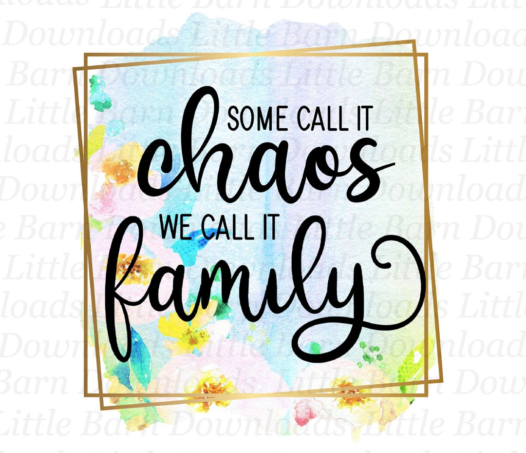 Some Call is Chaos We Call It Family Png Sublimation - Etsy