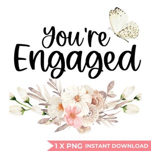 Könnte beinhalten: Digitalgrafik mit den Worten "You're Engaged" in schwarzer Schrift, begleitet von einem Aquarell-Schmetterling und einem Blumenarrangement in zarten Rosa-, Weiß- und Beigetönen.