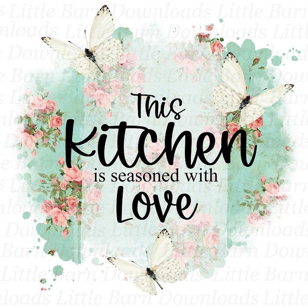 This kitchen is seasoned with love png, kitchen sayings, sublimation graphics, waterslide decals, signs and plaques, digital transfers