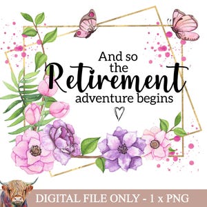 Clipart retraite : png d'aventure, téléchargement numérique floral, décalcomanies imprimables, graphiques de sublimation, aventure de retraite commence