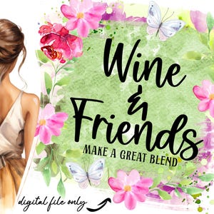 El vino y los amigos son una gran mezcla PNG, imágenes prediseñadas de vino, gráficos de sublimación, diseños imprimibles, descargas instantáneas, imprimibles de vino