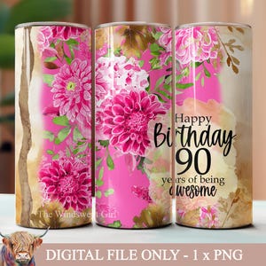 90 anos de ser incrível Design de sublimação de copo, copo de aniversário de 90 anos, feliz aniversário, download instantâneo, copos digitais de 20 onças, floral