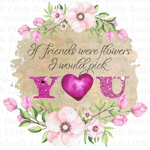 Als vrienden bloemen waren png, kies ik jou transfers, digitale sublimatie, glijbaanontwerpen, instant downloads, vrienden clipart