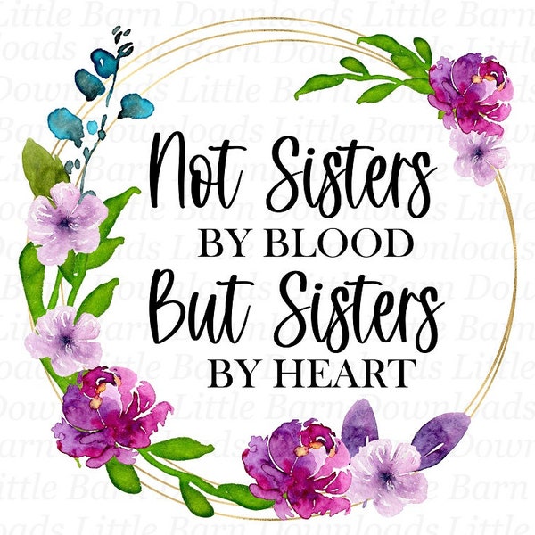 Not Sisters By Blood But Sisters By Heart PNG, Sister Clipart, Purple Flowers, Sister Sublimation Files, Printable Waterslides