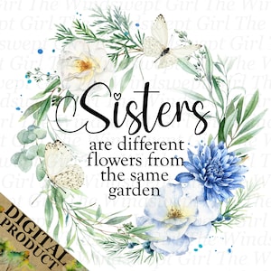 Les soeurs sont différentes fleurs du même jardin PNG Clipart, conception en sublimation de soeurs, téléchargement immédiat, fichier numérique uniquement