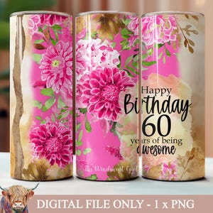60 Jahre Sein Super Tumbler Design, 60. Geburtstag Tumbler, alles Gute zum Geburtstag, Sofortiger Download, DIGITAL 20oz Tumbler, Floral