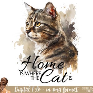 Home Is Where The Cat Is PNG File for Sublimation, Cat Clipart, Instant Download, Printable Gift For Cat Lover, Cat Phrase, Kitten Clipart
