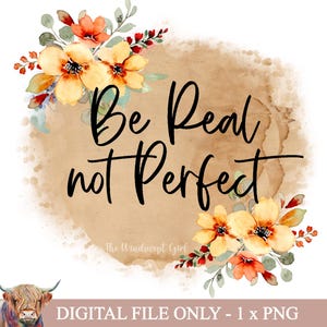 Sé real, no perfecto PNG, Sé real Sublimación, Descarga instantánea, Descargas digitales, Diseños de toboganes de agua florales, Clipart inspirador