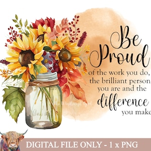 Soyez fier du travail que vous faites PNG, Produits à imprimer pour la fête des employés, Clipart collègue, Sublimation collègue, Équipe de remerciement, Tournesols