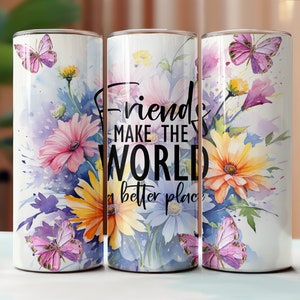 Freunde machen die Welt zu einem besseren Ort 20 Unzen Skinny Tumbler Sublimation Design, Freund Tumblers, Instant Download, SEAMLESS Tumbler, DIGITAL