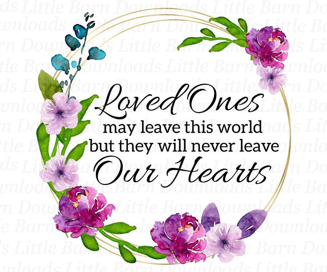 Loved Ones May Leave This World PNG, Memorial Clipart, Bereavement PNG ...
