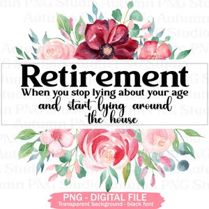 Fichier de sublimation drôle de retraite, téléchargement immédiat, cadeau imprimable pour retraité, fond Transparent, vous êtes des cliparts à la retraite, fichier PNG
