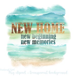 Nuevo hogar, nuevo comienzo, nuevos recuerdos Archivo de sublimación en formato PNG, calcomanías digitales, fondo transparente, casa en la playa, descarga instantánea