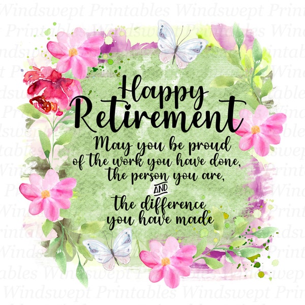 Happy Retirement Clipart, Be Proud Of The Work You Did, Sublimation Graphics, Waterslide Decals, Transfers, Floral PNG, Printable