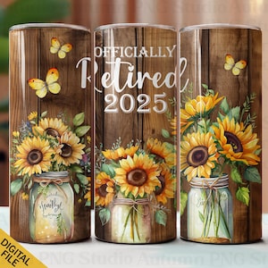 Design de gobelet officiellement retiré, téléchargement par sublimation 20 oz, gobelet sans couture, NUMÉRIQUE UNIQUEMENT, gobelet Retraite 20 oz, tournesols, 2025