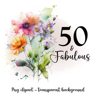 Clipart 50e verjaardag, 50 en fantastische png-sublimatietransfers, afdrukbare stickers, bloemen verjaardagscadeau, instant download, glijbaan