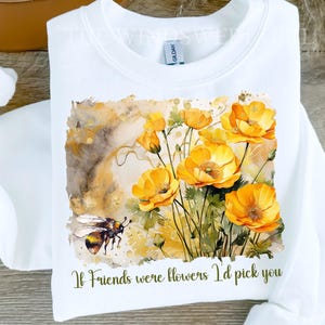 Si mis amigos fueran flores, te elegiría. Archivo de sublimación, clipart de amigos, descarga instantánea, regalos imprimibles para mejores amigas, abeja en ranúnculos.