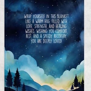 May include: A blue and white watercolor illustration of a starry night sky with mountains and trees. The text reads: "Wrap yourself in this blanket like a warm hug, filled with love, strength, and healing wishes. Wishing you comfort, rest, and a speedy recovery. You are deeply loved!"
