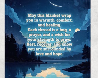 May include: A blue blanket with a message about warmth, comfort, and healing. The blanket is shown against a backdrop of a night sky with a crescent moon, clouds, and a lake reflecting the sky.