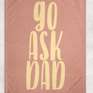 Go Ask Dad Fleece Blanket Perfect for Mom image 1
