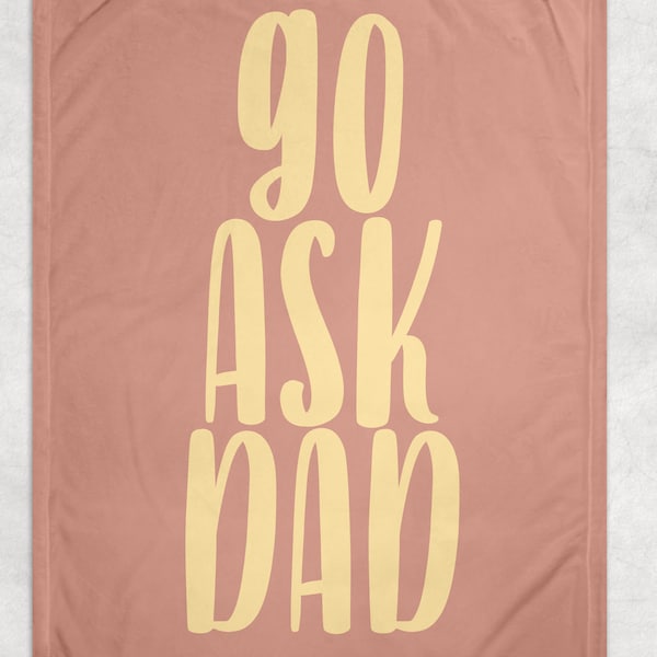 Go Ask Dad -Fleece Deken - Perfect voor mama