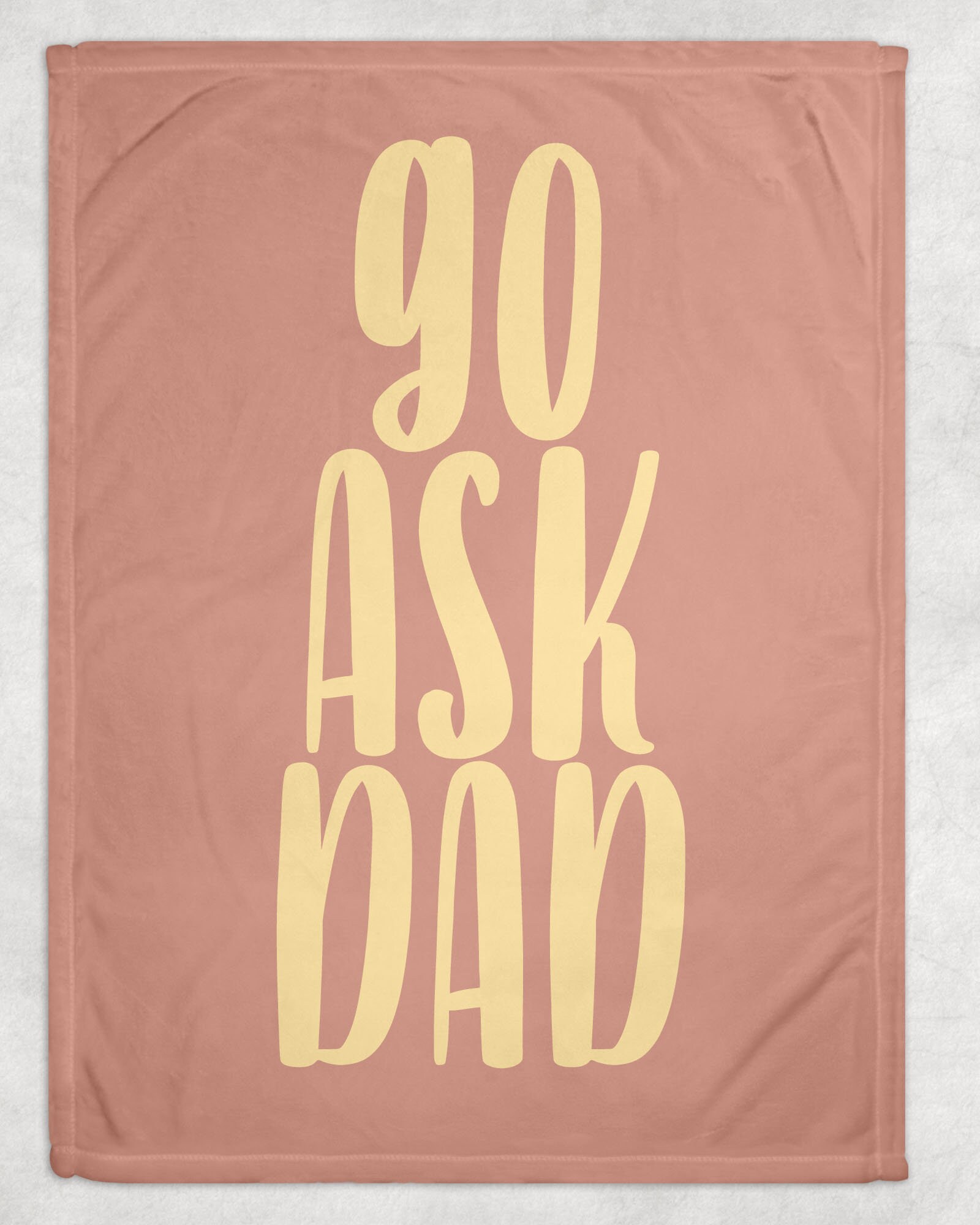Go Ask Dad -Fleece Blanket - Perfect for Mom
