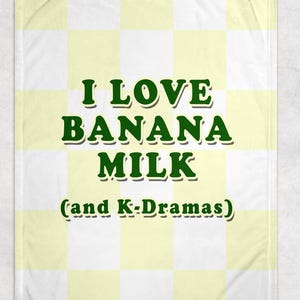 I love Banana Milk and Kdramas Fleece  Blanket | Korean Food blanket | Korea Gift for Her | Korean Drama Lover