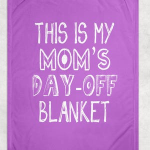 Funny Blanket, This is my Mom&#39;s Day Off Blanket , Cozy Blanket