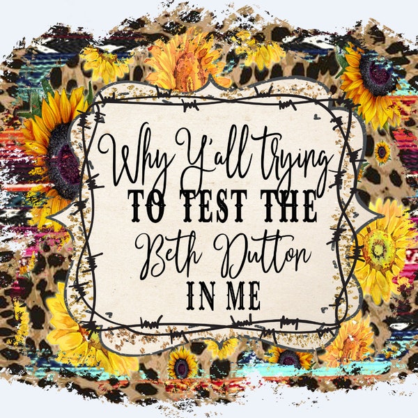 test the beth dutton in me, i love beth, png download, sublimation