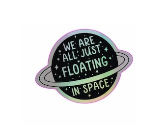 We're all floating in space holographic sticker | mystical iridescent celestial aesthetic decal | moon star mountain cosmic witchy stickers