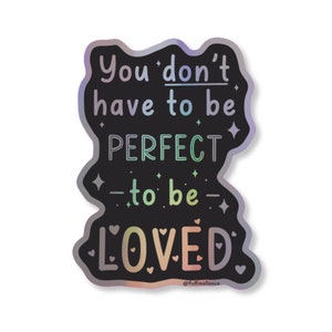 Don't have to be perfect holografischer Vinyl Aufkleber | positives Selbstgesprächsgeschenk | Aufkleber Selbstliebe | Therapie Aufkleber | Angstbewusstsein