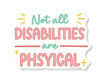 Not all disabilities are visible Vinyl Sticker, disability awareness decal, invisible illness support sticker for laptop