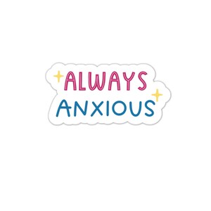 Sticker vinyle Toujours anxieux | Anxiété Dépression généralisée | Sticker amour de soi santé mentale | TDAH autiste neurodivergent | trop de réflexion
