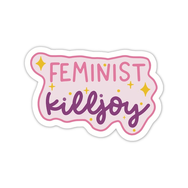 Feminist killjoy vinyl sticker | sarcasm funny gift | intersectional feminism social justice | Toxic masculinity | Equality