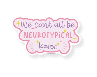 Neurotypical Karen Vinyl Sticker, funny neurodivergent humor decal, adhd/autism pride sticker for laptop, journal, or water bottle